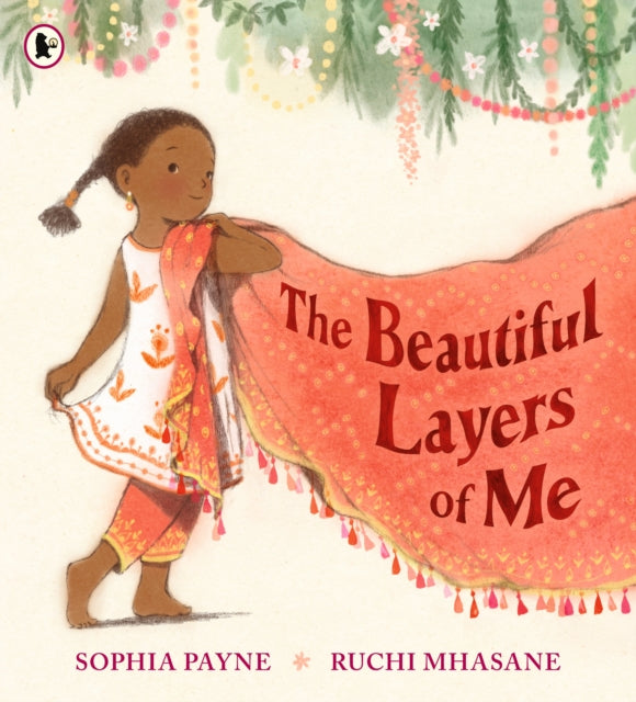 The Beautiful Layers of Me : Winner of the Inclusive Books for Children Award. An empowering story of culture, confidence and traditional dress for ages 3-6.-9781529532043
