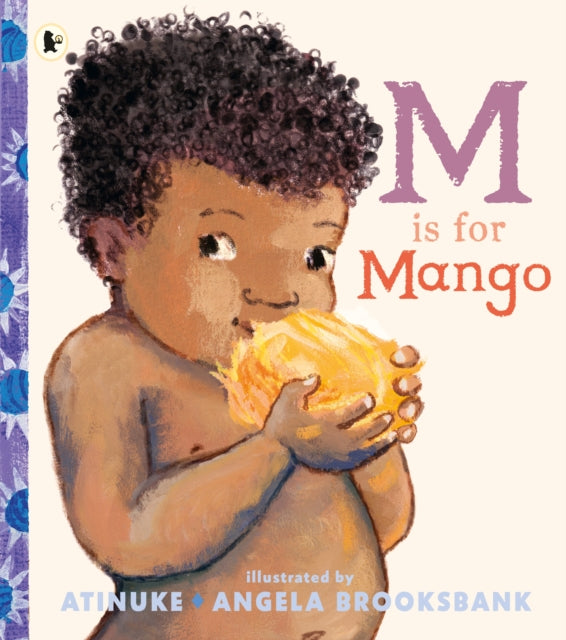 M Is for Mango : A first book of M words from the award-winning creators of Baby Goes to Market, ages 2+-9781529532067