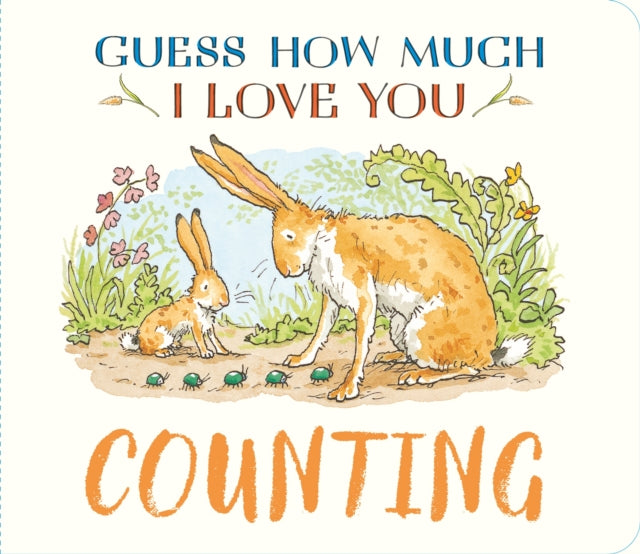 Guess How Much I Love You: Counting : A cute and chunky first concept book set in the world of the beloved and bestselling nutbrown hares-9781529532197