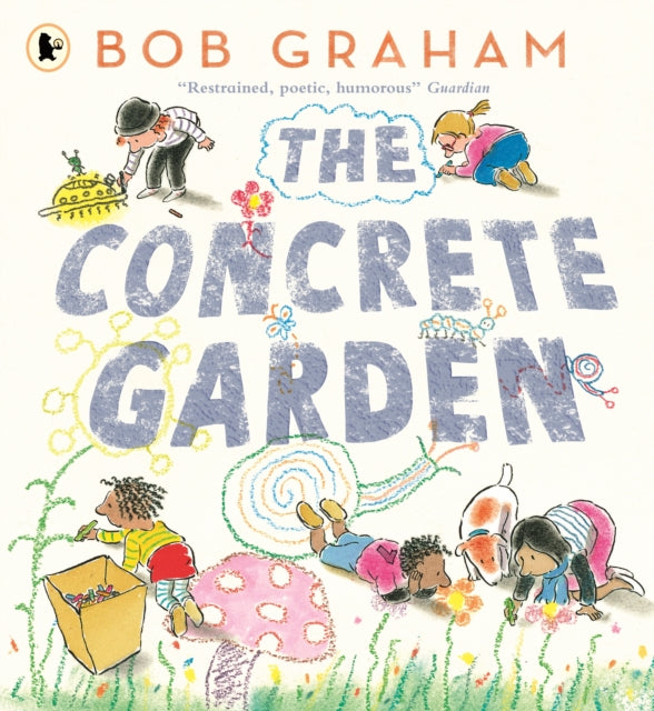 The Concrete Garden : The perfect picture book to inspire creativity, connection and community for toddlers and children from an award-winning and classic book maker, ages 3, 4, 5, 6-9781529532326