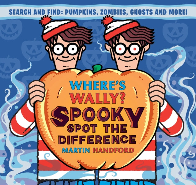 Where's Wally? Spooky Spot the Difference : A Where's Wally? Halloween spot-the-difference activity book from the iconic search-and-find series with vampires, pirates, monsters, ghosts and more - the-9781529532517
