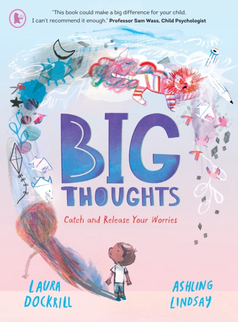 Big Thoughts: Catch and Release Your Worries : A picture book about managing emotions, feelings and worries, with hints and tips for children and parents. For ages 4-7-9781529533002