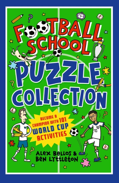 Football School Puzzle Collection: Become a Champion with 101 World Cup Activities : Packed with puzzles, quizzes & jokes for kids aged 7, 8, 9, 10 who love football - hours of holiday reading fun-9781529533071