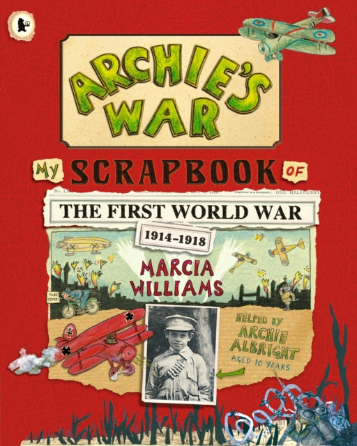 Archie's War : Illustrated WWI diary – a child’s inspiring story packed with facts, perfect for KS2 British history-9781529533958