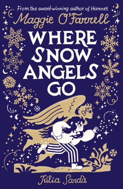 Where Snow Angels Go : From the award-winning author of HAMNET comes a stunning gift edition of her magical, wintry children’s book, with sumptuous new illustrations from Julia Sarda-9781529539394