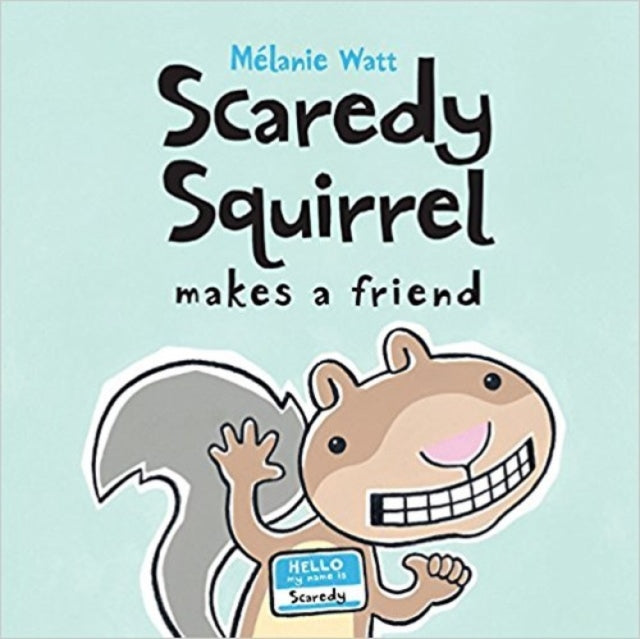 Scaredy Squirrel Makes a Friend-9781554533855