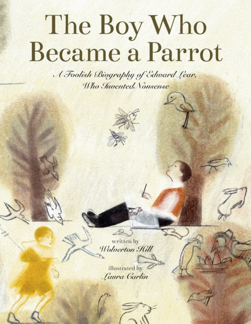 The Boy Who Became a Parrot : A Foolish Biography of Edward Lear, Who Invented Nonsense-9781592704132