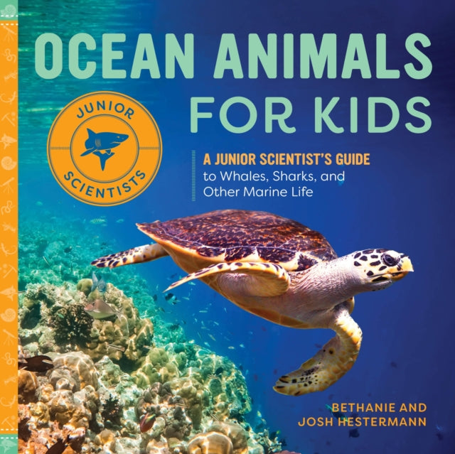 Ocean Animals for Kids : A Junior Scientist's Guide to Whales, Sharks, and Other Marine Life-9781648760563