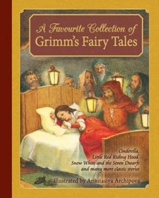 A Favorite Collection of Grimm's Fairy Tales : Cinderella, Little Red Riding Hood, Snow White and the Seven Dwarfs and many more classic stories-9781782502012