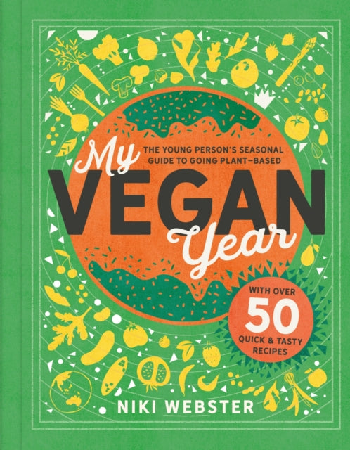 My Vegan Year : The Young Person's Seasonal Guide to Going Vegan-9781783127320