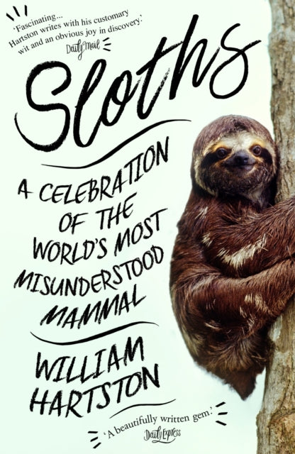 Sloths : A Celebration of the World’s Most Misunderstood Mammal-9781786494252
