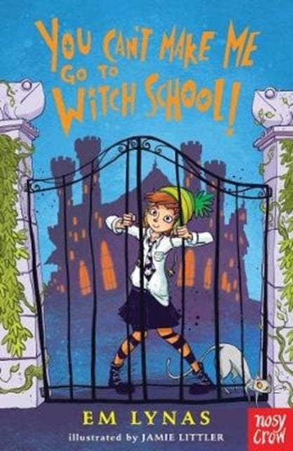 You Can't Make Me Go To Witch School!-9781788000130