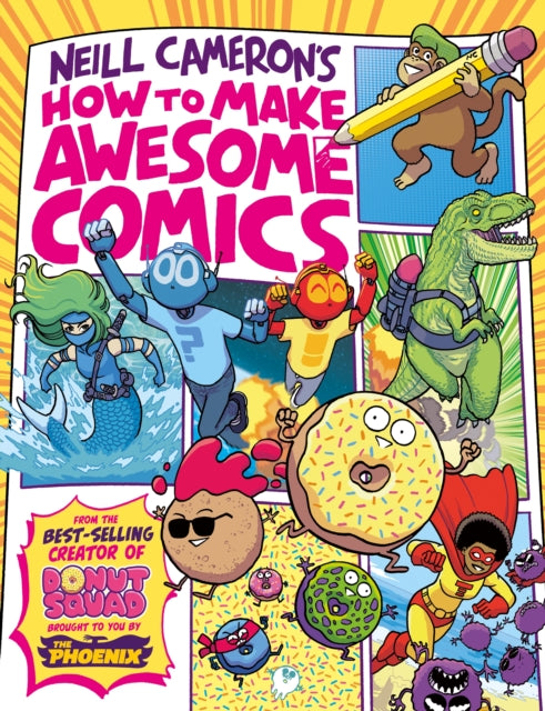 How to Make Awesome Comics (a Phoenix Comic book, from bestselling comics creator Neill Cameron)-9781788451475