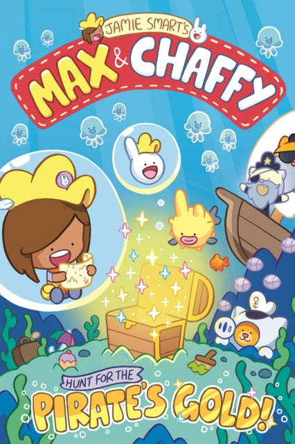 Max and Chaffy: Hunt for the Pirate's Gold (from the million-selling Jamie Smart, Illustrator of the Year)-9781788453103