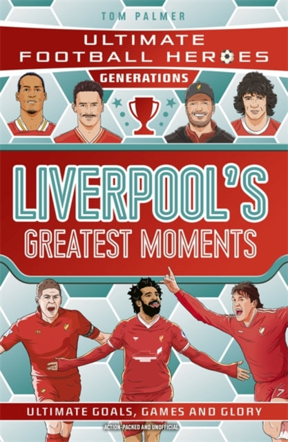 Ultimate Football Heroes Generations: Liverpool's Greatest Moments-9781789469035