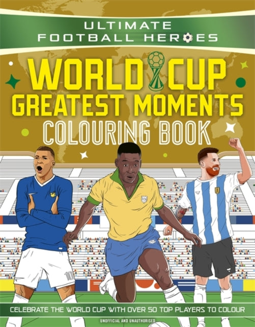 Ultimate Football Heroes Colouring Book: World Cup Greatest Moments-9781789469387