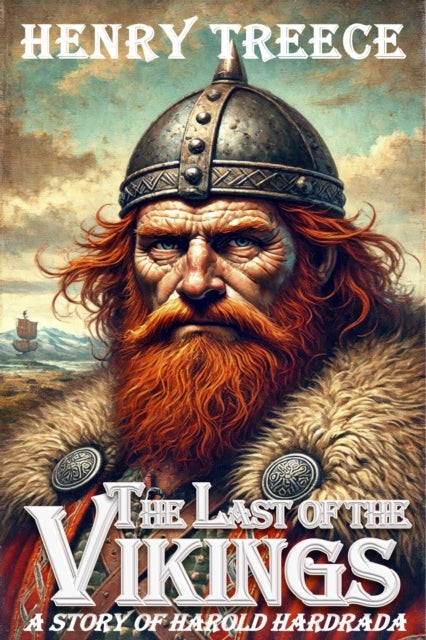 The The Last of the Vikings : A Story of Harold Hardrada : 1-9781800720084