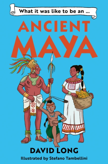 What it was like to be an Ancient Maya : Book 3-9781800902497