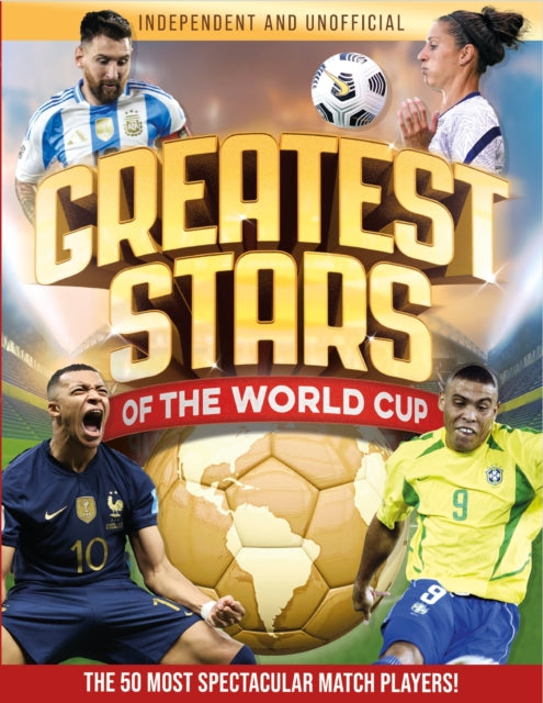 Greatest Stars of The World Cup : The 50 Most Spectacular Match Players!-9781804538937