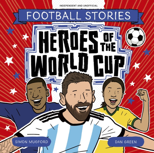Football Stories: Heroes of the World Cup-9781804538944