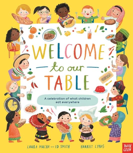 Welcome to Our Table: A Celebration of What Children Eat Everywhere : The Week Junior Book Awards Book of the Year 2024!-9781805134152