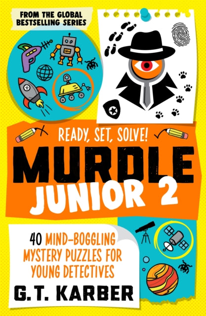 Murdle Junior 2: Ready, Set, Solve! : 40 Mind-Boggling Mystery Puzzles for Young Detectives-9781805223870