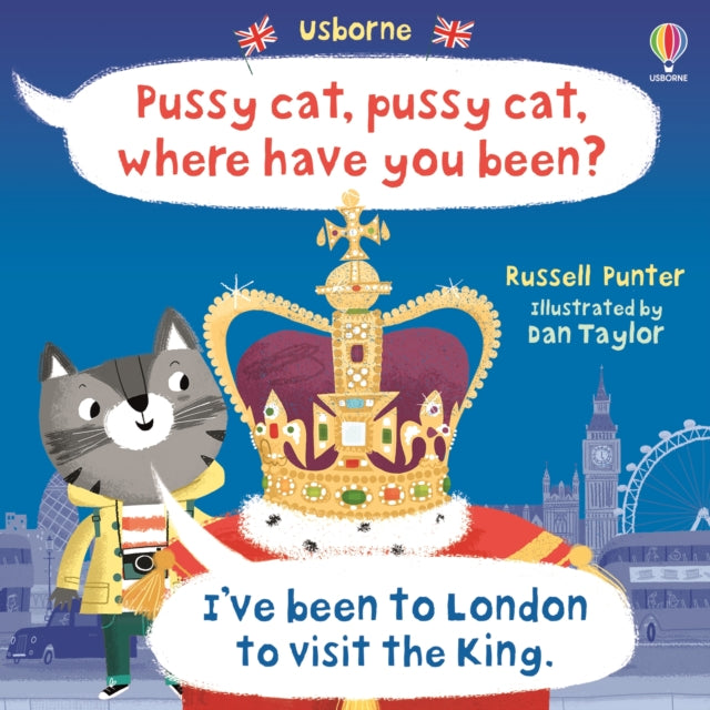 Pussy cat, pussy cat, where have you been? I've been to London to visit the King-9781805313076