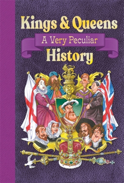 Kings & Queens Of Great Britain: A Very Peculiar History-9781835874097