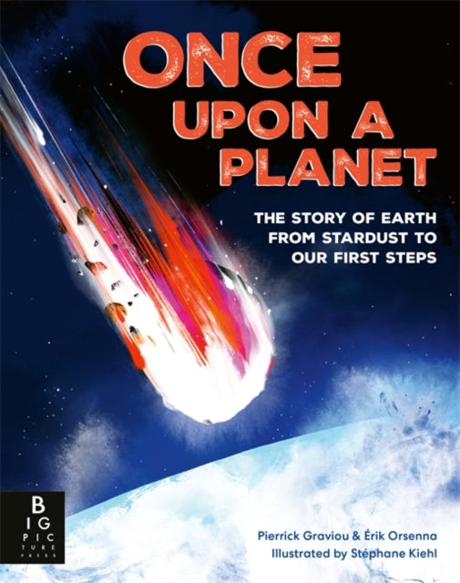 Once Upon a Planet: The story of Earth from stardust to our first steps-9781835874509