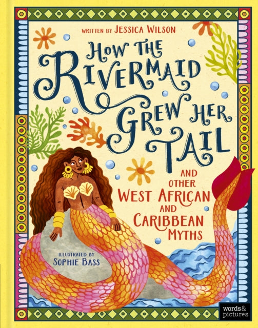 How the Rivermaid Grew Her Tail and Other West African and Caribbean Myths-9781836005551
