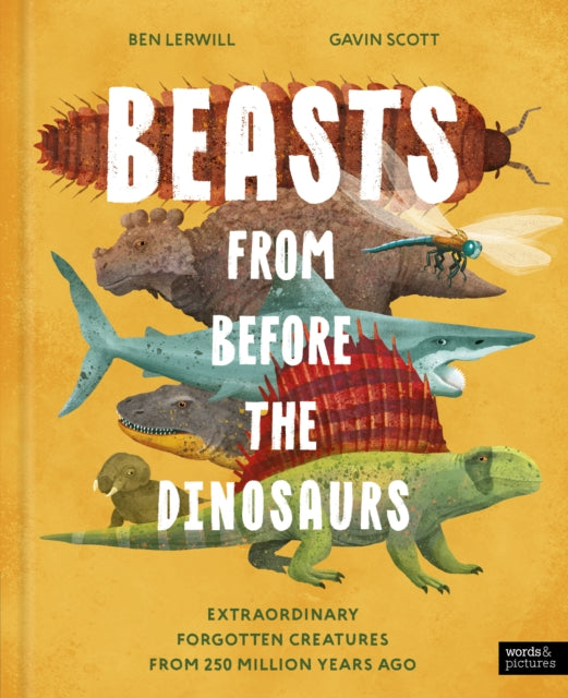 Beasts From Before the Dinosaurs : Extraordinary forgotten creatures from 250 million years ago-9781836009450