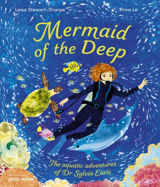 Mermaid of the Deep : The Aquatic Adventures of Dr Sylvia Earle-9781836270553