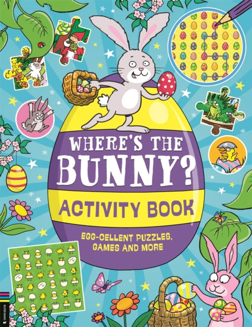 Where’s the Bunny? Activity Book : Egg-cellent puzzles, quizzes and more-9781837250721