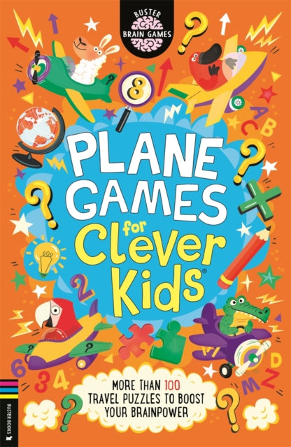 Plane Games for Clever Kids® : More than 100 Anti-Boredom Travel Puzzles to Boost Your Brainpower-9781837251216