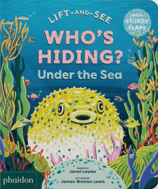 WHO'S HIDING? Under the Sea : A Lift-the-Flap Book-9781837290895