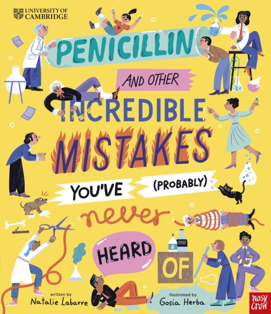 University of Cambridge: Penicillin and Other Incredible Mistakes You've (Probably) Never Heard Of-9781839941160
