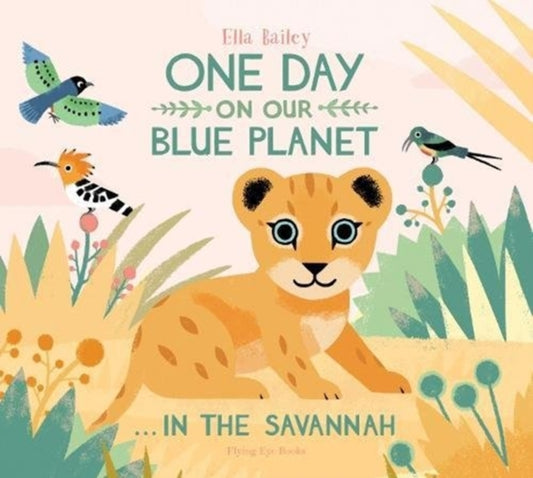 One Day on Our Blue Planet …In the Savannah-9781911171768
