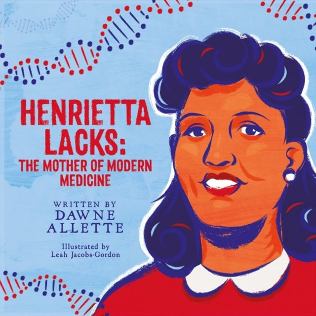 Henrietta Lacks : The Mother of Modern Medicine-9781913175276