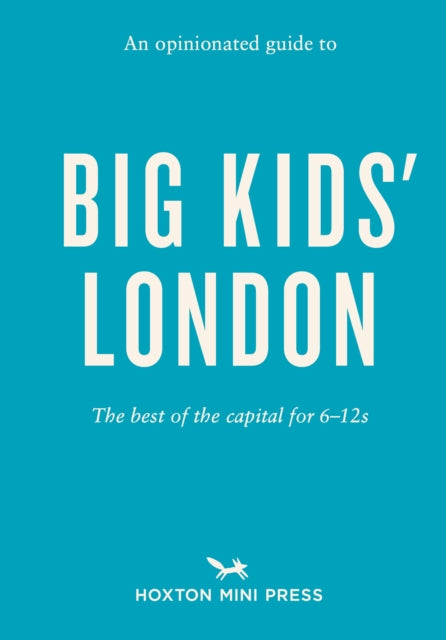 An Opinionated Guide To Big Kids' London-9781914314216