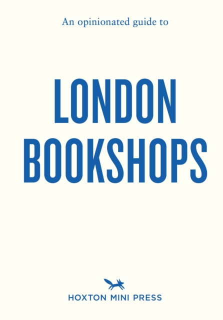 An Opinionated Guide To London Bookshops-9781914314667