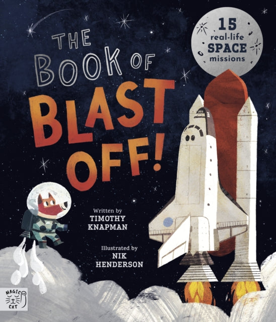 The Book of Blast Off! : 15 Real-Life Space Missions-9781915569417