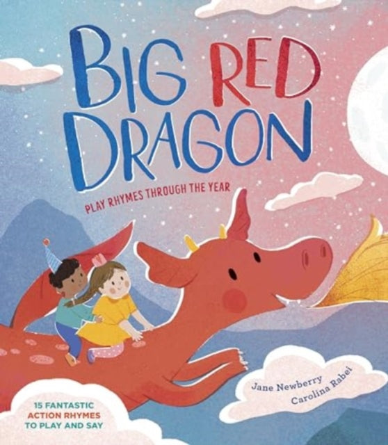 Big Red Dragon : Play-Rhymes Through the Year-9781915659316