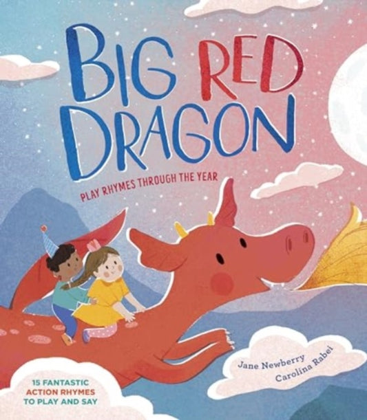 Big Red Dragon : Play-Rhymes Through the Year-9781915659316