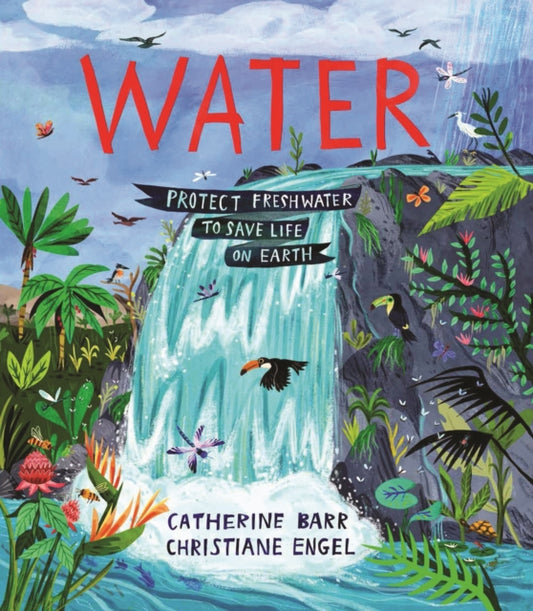 Water : Protect Freshwater to Save Life on Earth-9781915659569