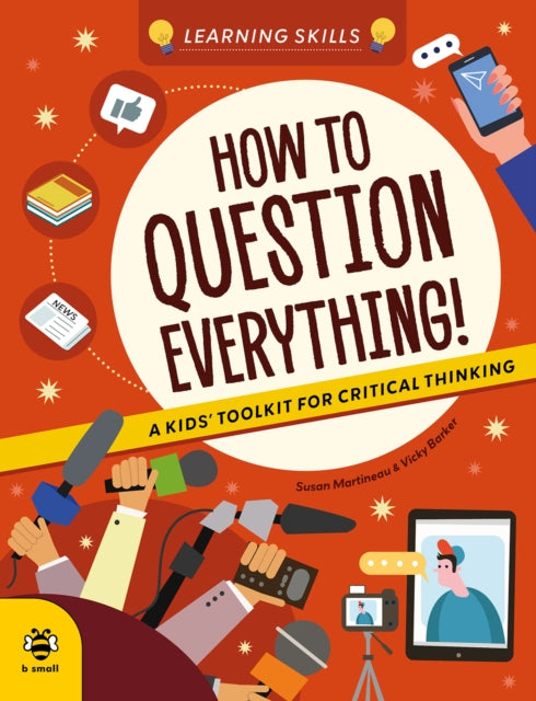 How to Question Everything : A Kids' Toolkit for Critical Thinking-9781916851962
