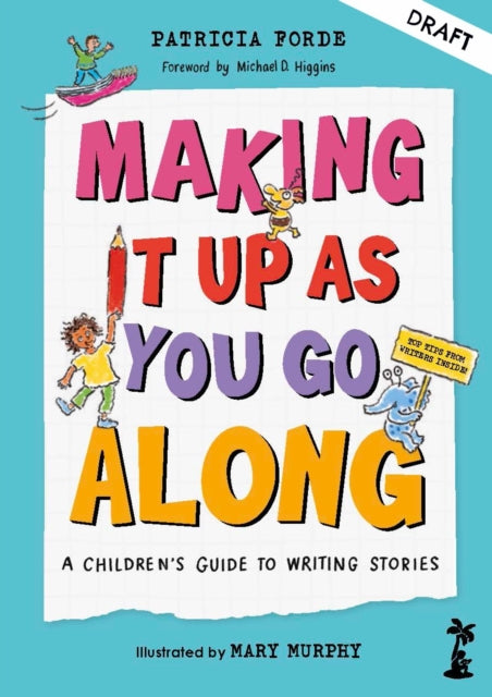 Making It Up as You Go Along : A Children’s Guide to Writing Stories-9781918353037