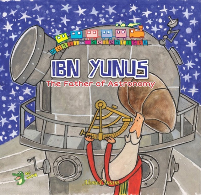 Ibn Yunus : The Father of Astronomy-9781921772375