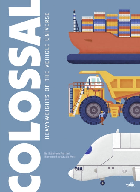 Colossal: Heavyweights of the Vehicle Universe-9782408052478