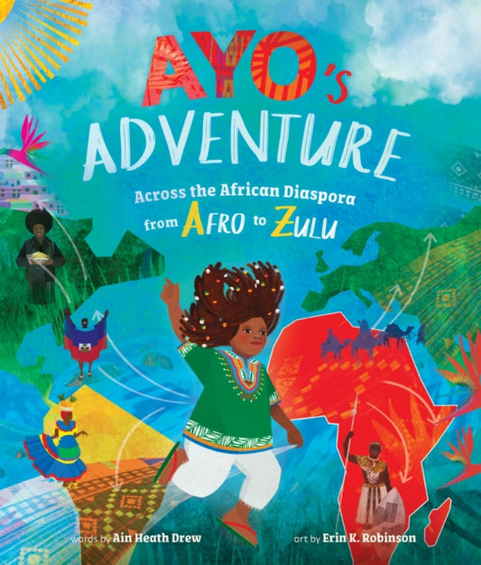 Ayo's Adventure : Across the African Diaspora from Afro to Zulu-9798888592120